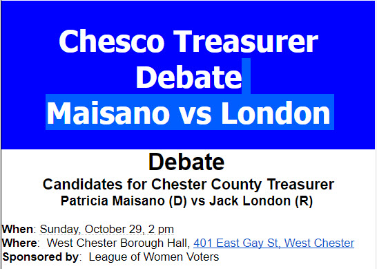 Cancelled-Debate between Maisano and London-Chester County Treasurer Candidates @ West Chester Boro Hall